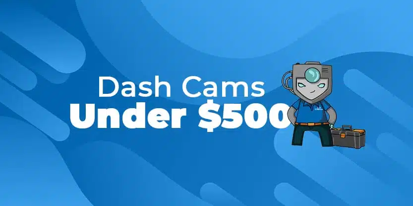 Dash Cams Under $500